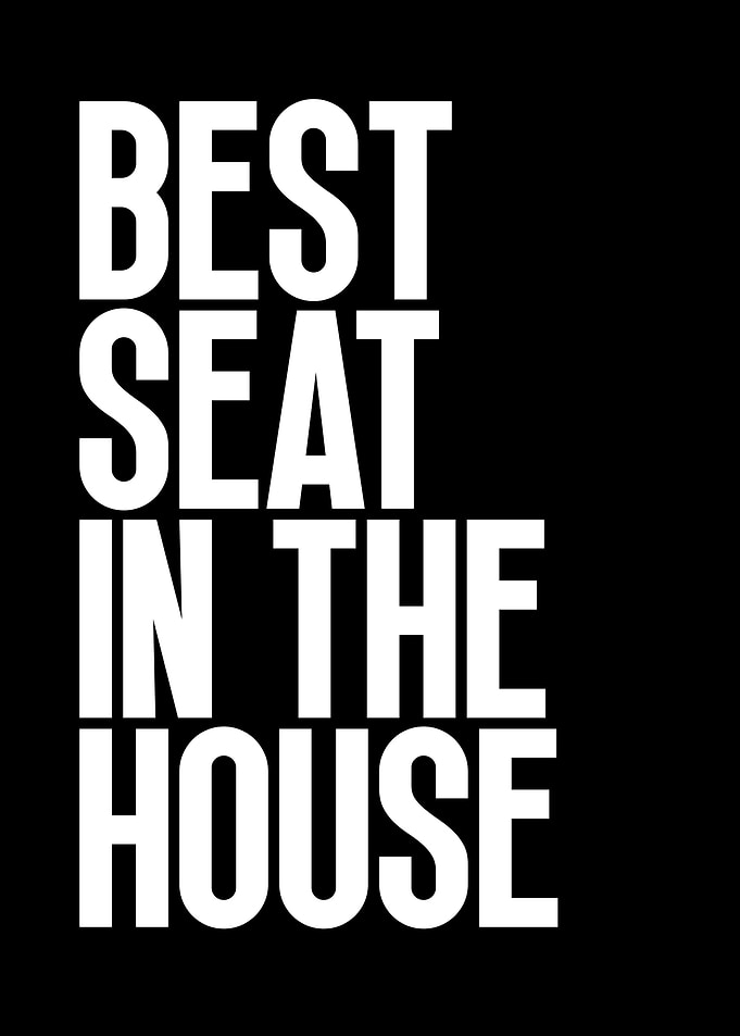 Best Seat in the House