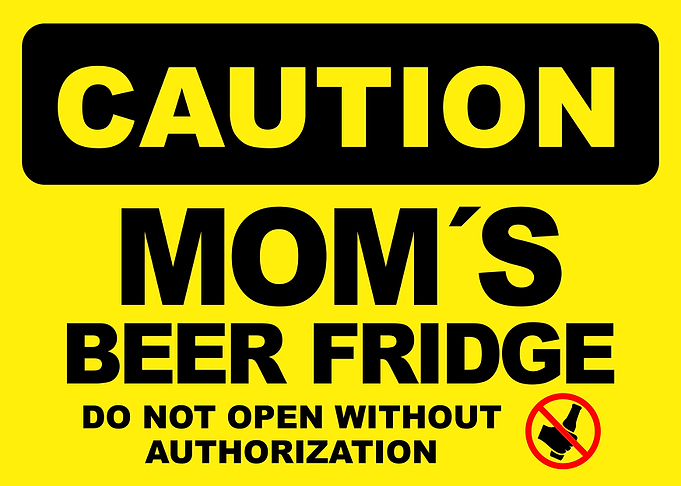 Caution: Mom's Beer Fridge Sign