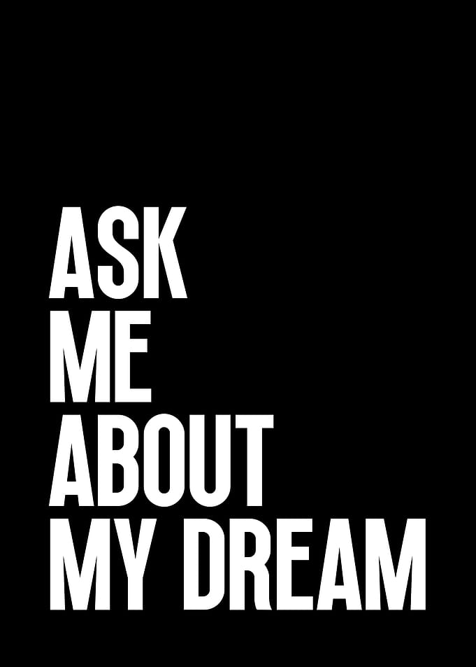 Ask Me About My Dream