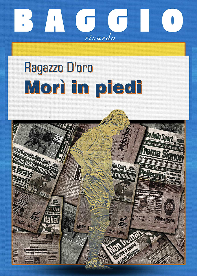 Baggio: Ragazzo D'oro, Morì in piedi