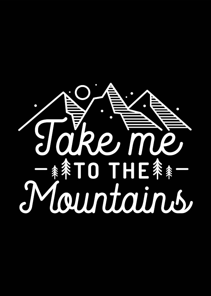 Take me to the mountains