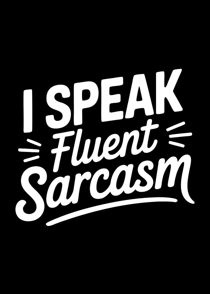 I Speak Fluent Sarcasm Text Art