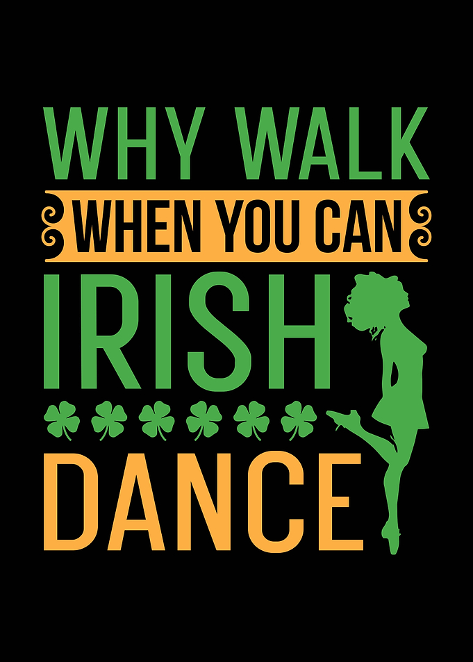 Why Walk Irish Dance