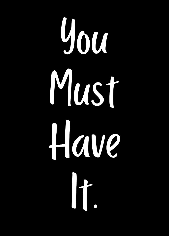 You Must Have It Text Art