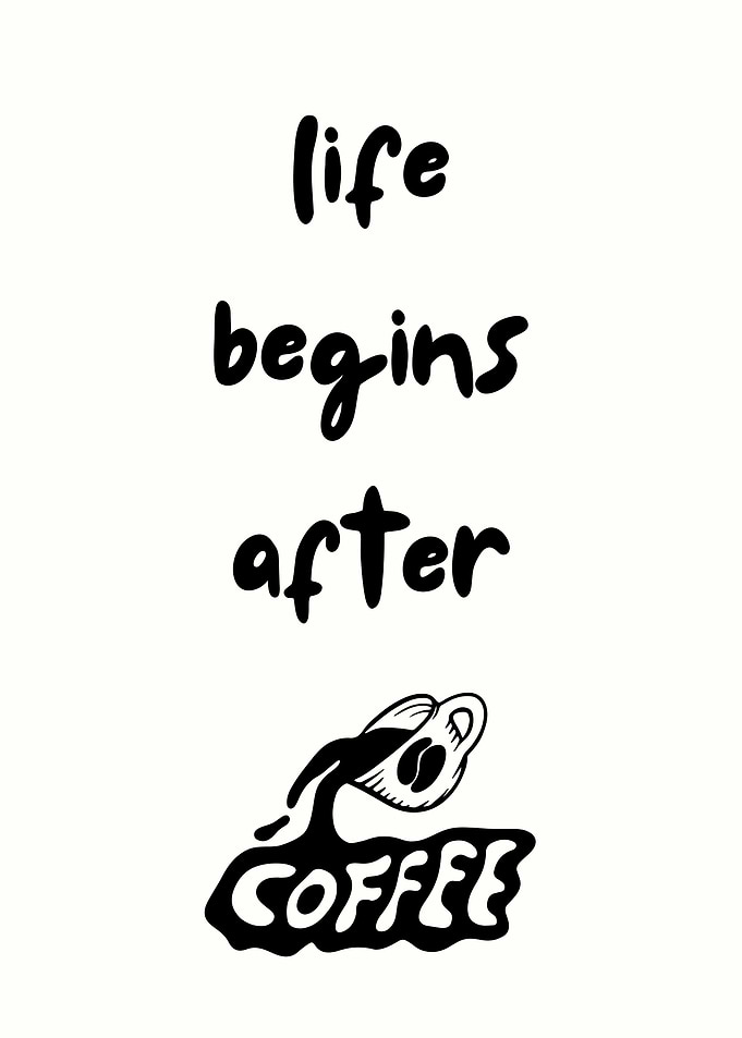 Life Begins After Coffee