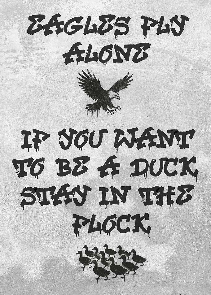 Eagles Fly Alone Motivational Graffiti Art