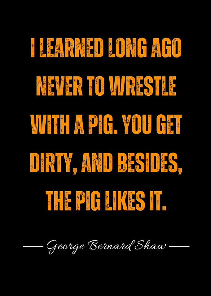 Wrestling with a Pig Quote