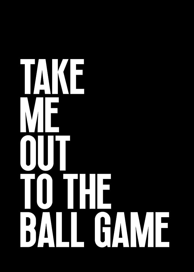 Take Me Out to the Ball Game