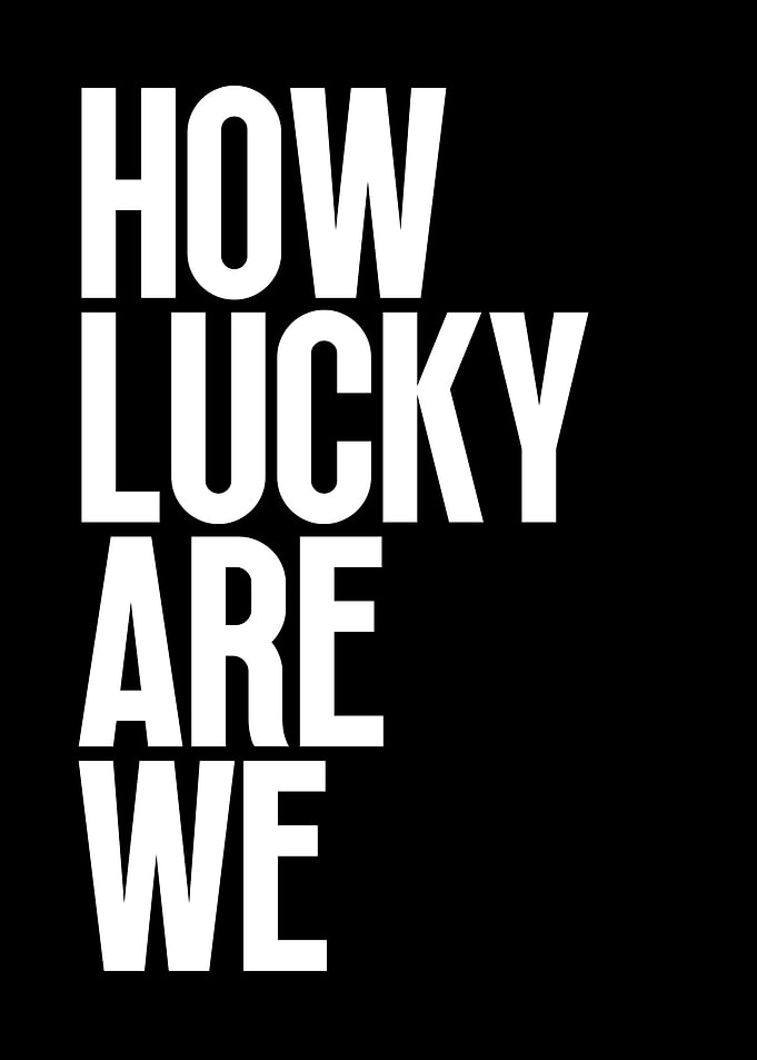 How Lucky Are We