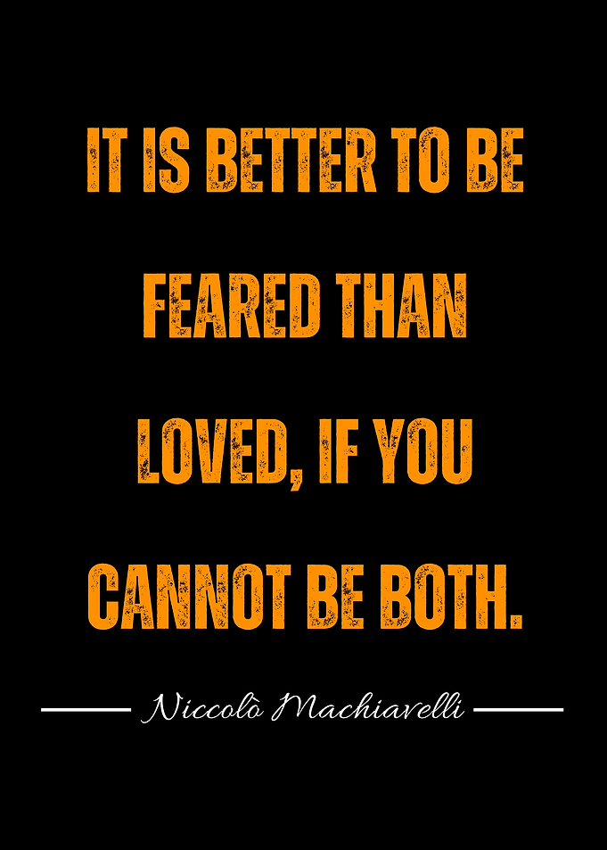Machiavelli Quote: Feared Than Loved