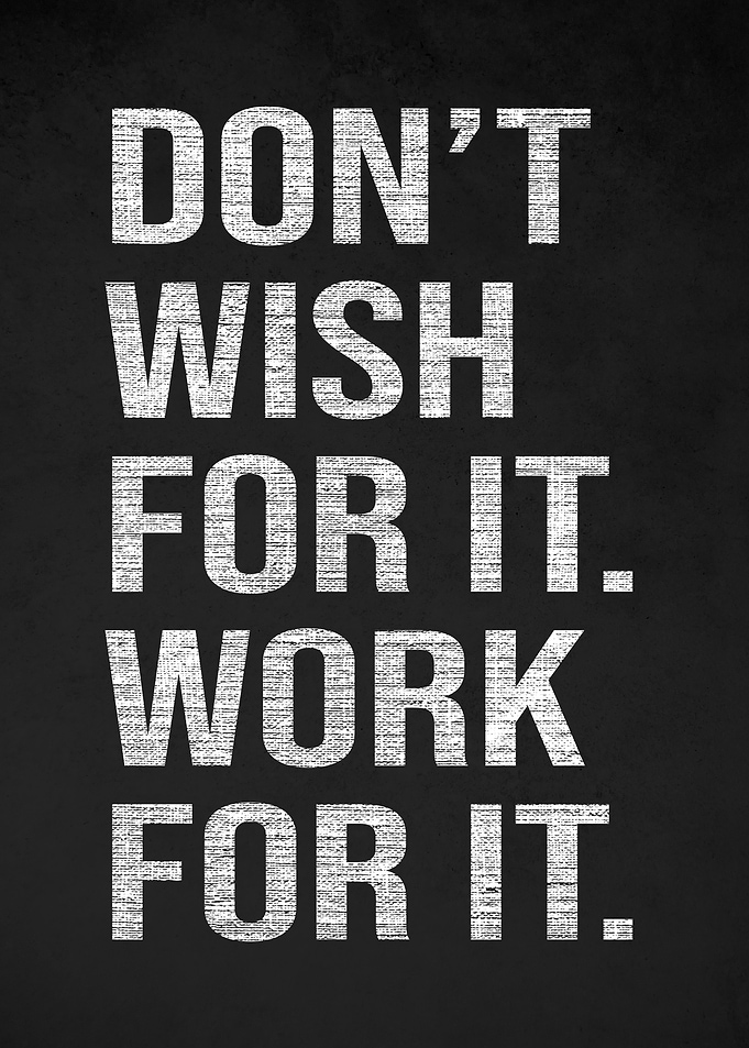 Don't Wish For It, Work