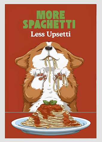 More Spaghetti Less Upsetti Dog Art