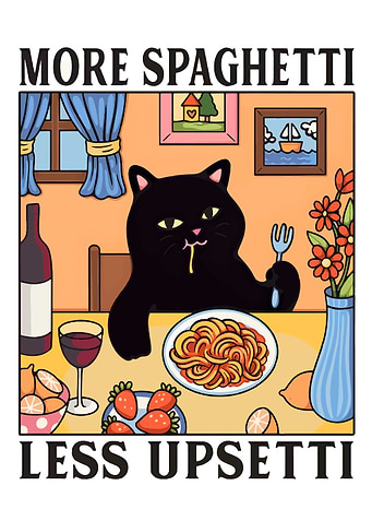 More Spaghetti Less Upsetti Cat Art