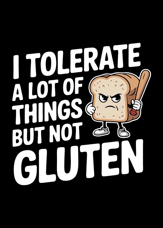 I Tolerate A Lot But Not Gluten