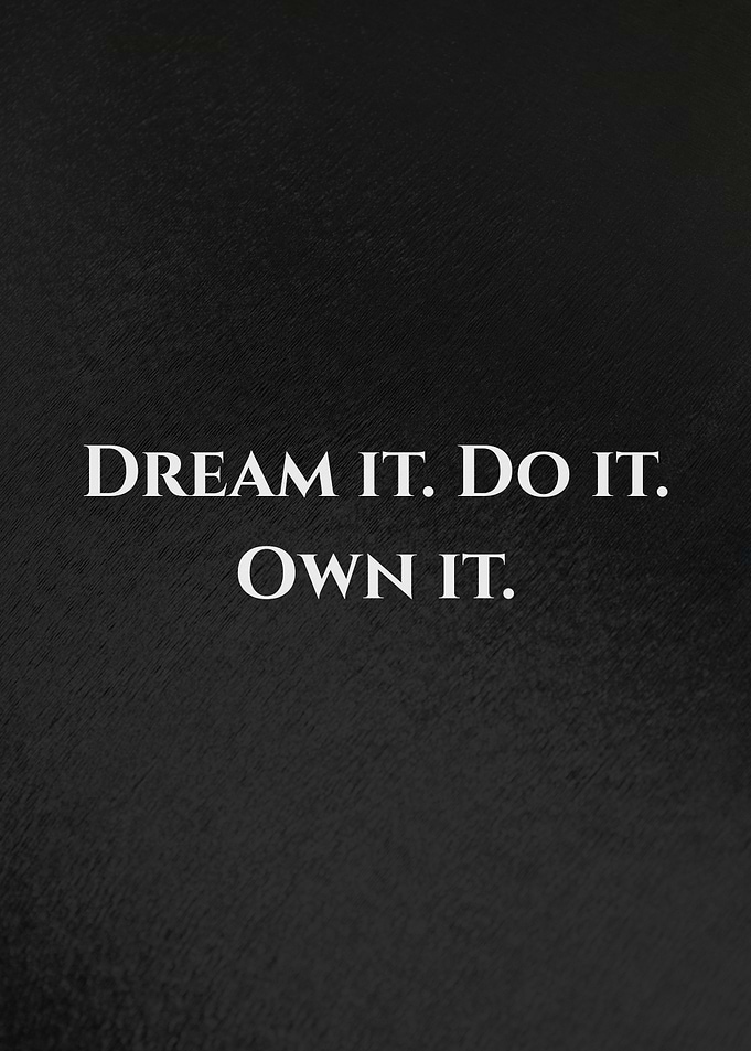 Dream It. Do It. Own It.