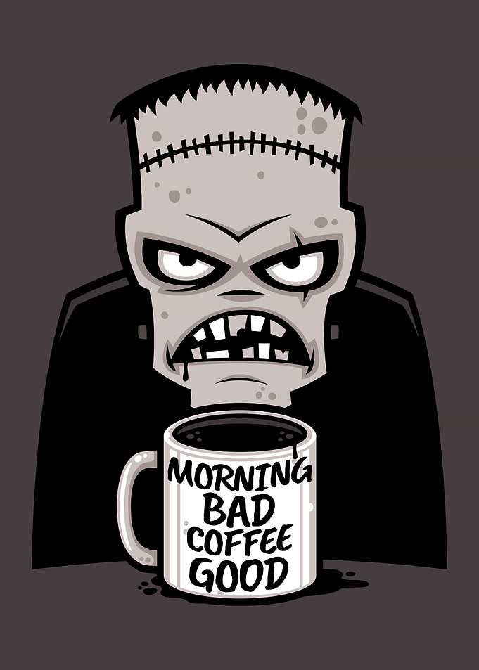 Frankenstein's Coffee: Morning Bad, Coffee Good
