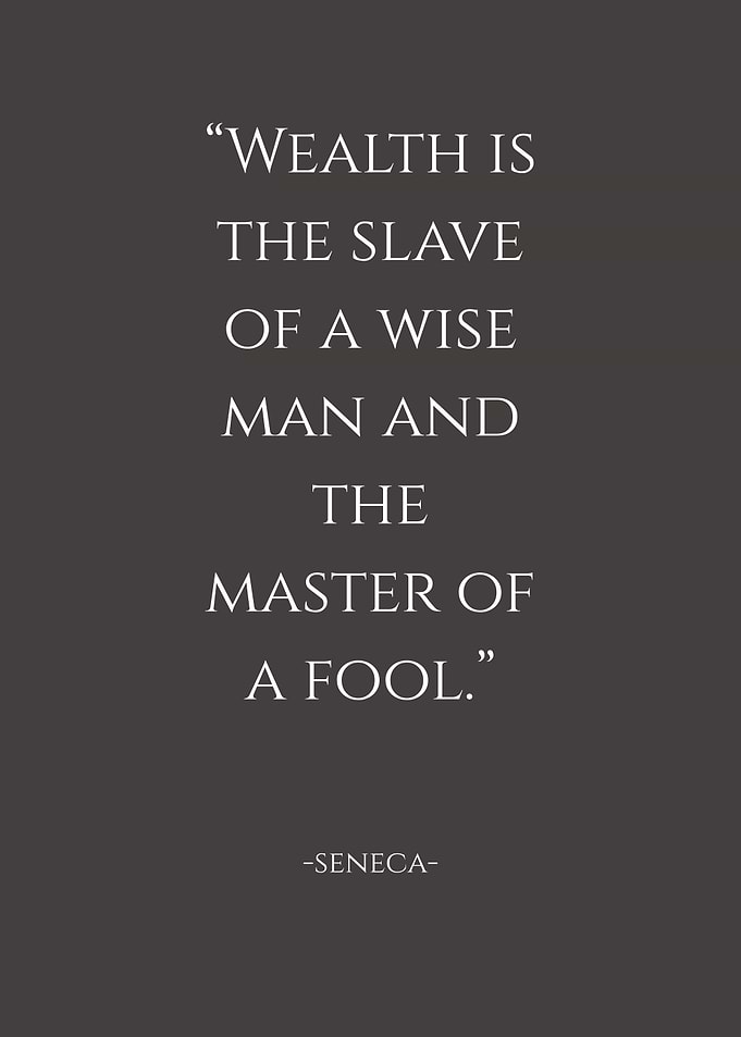 Seneca Quote: Wealth and Wisdom
