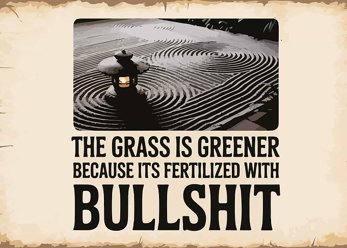 The grass is greener quote poster
