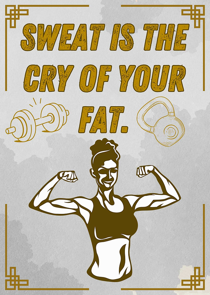 Sweat is the cry of your fat