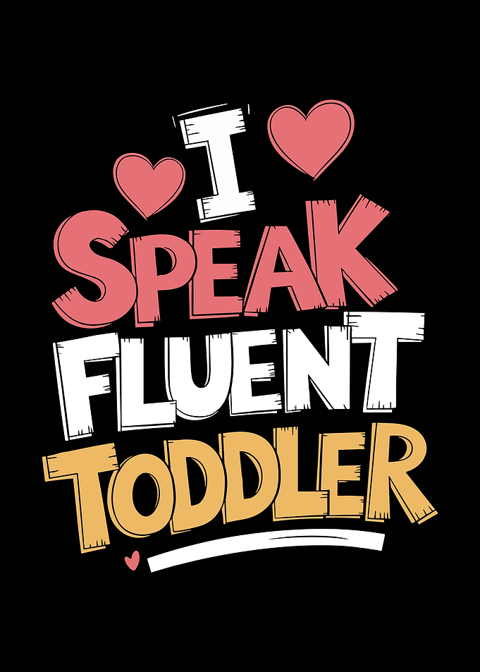I Speak Fluent Toddler Pre-k