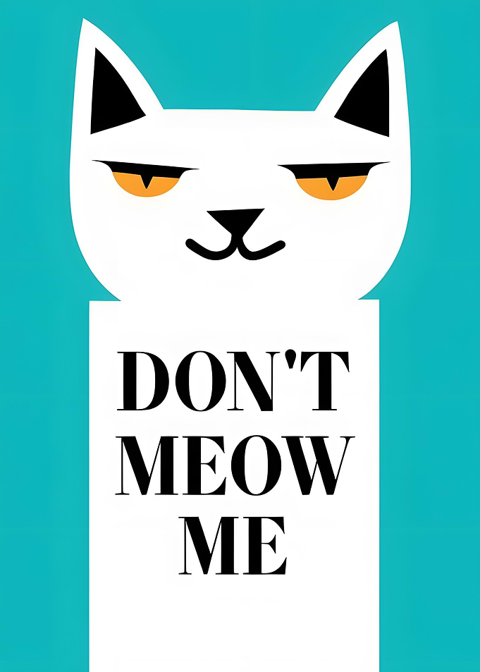 Don't Meow Me Cat Poster
