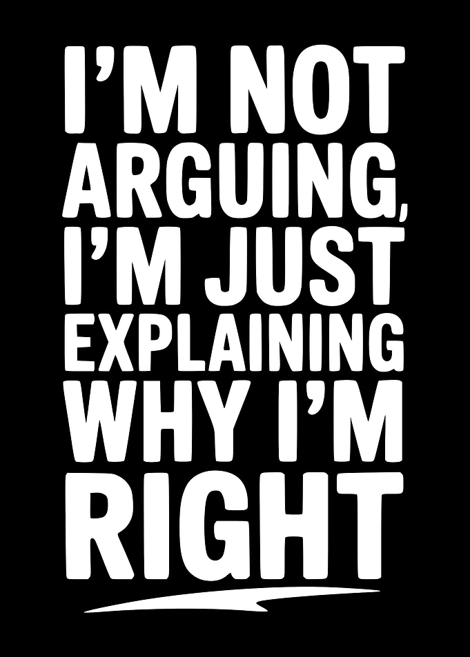 I'm Not Arguing, I'm Explaining