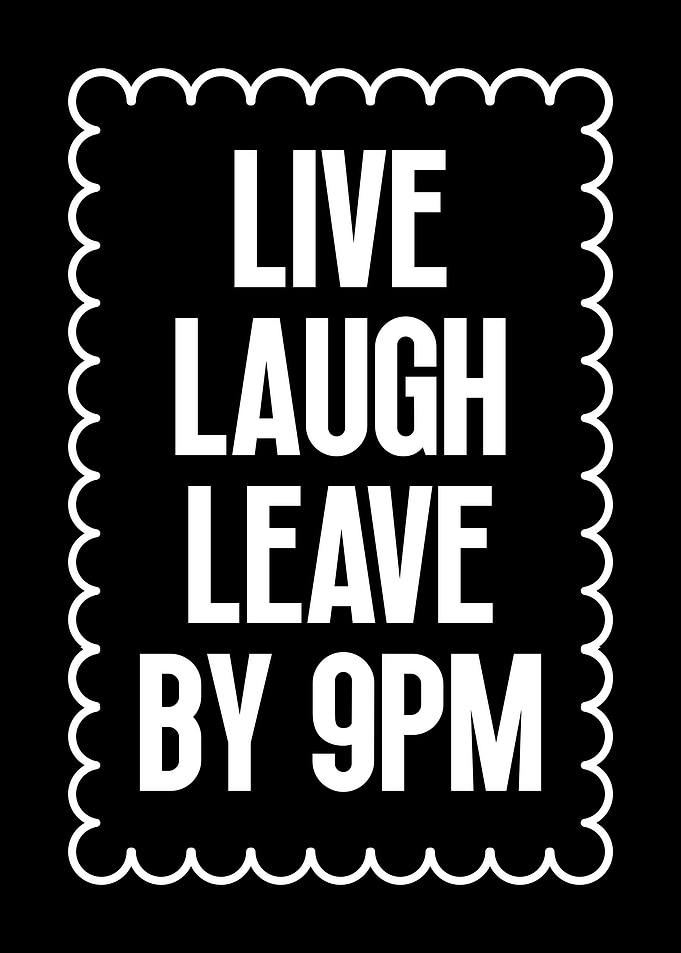 Live Laugh Leave By 9PM