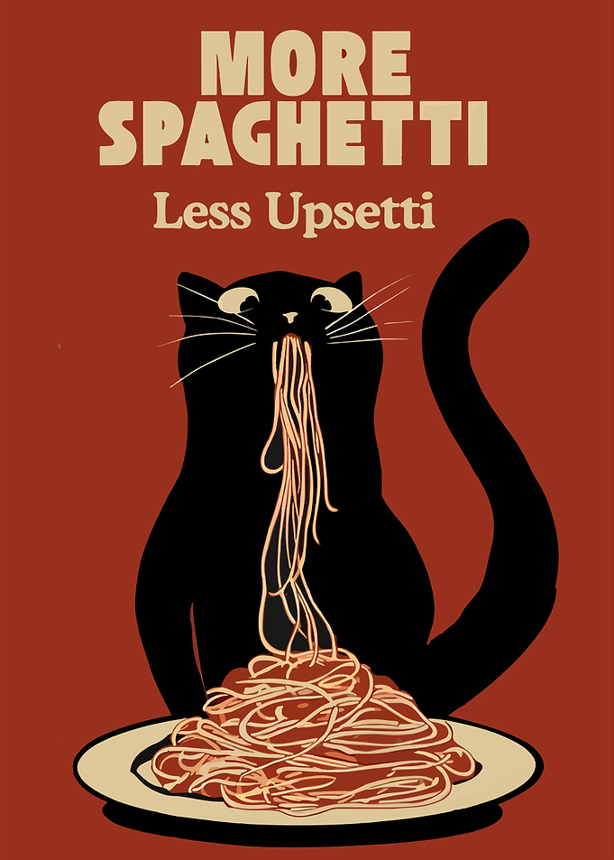 More Spaghetti Less Upsetti Cat Poster