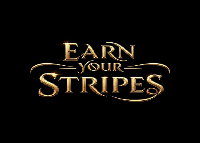 Earn Your Stripes Golden Text