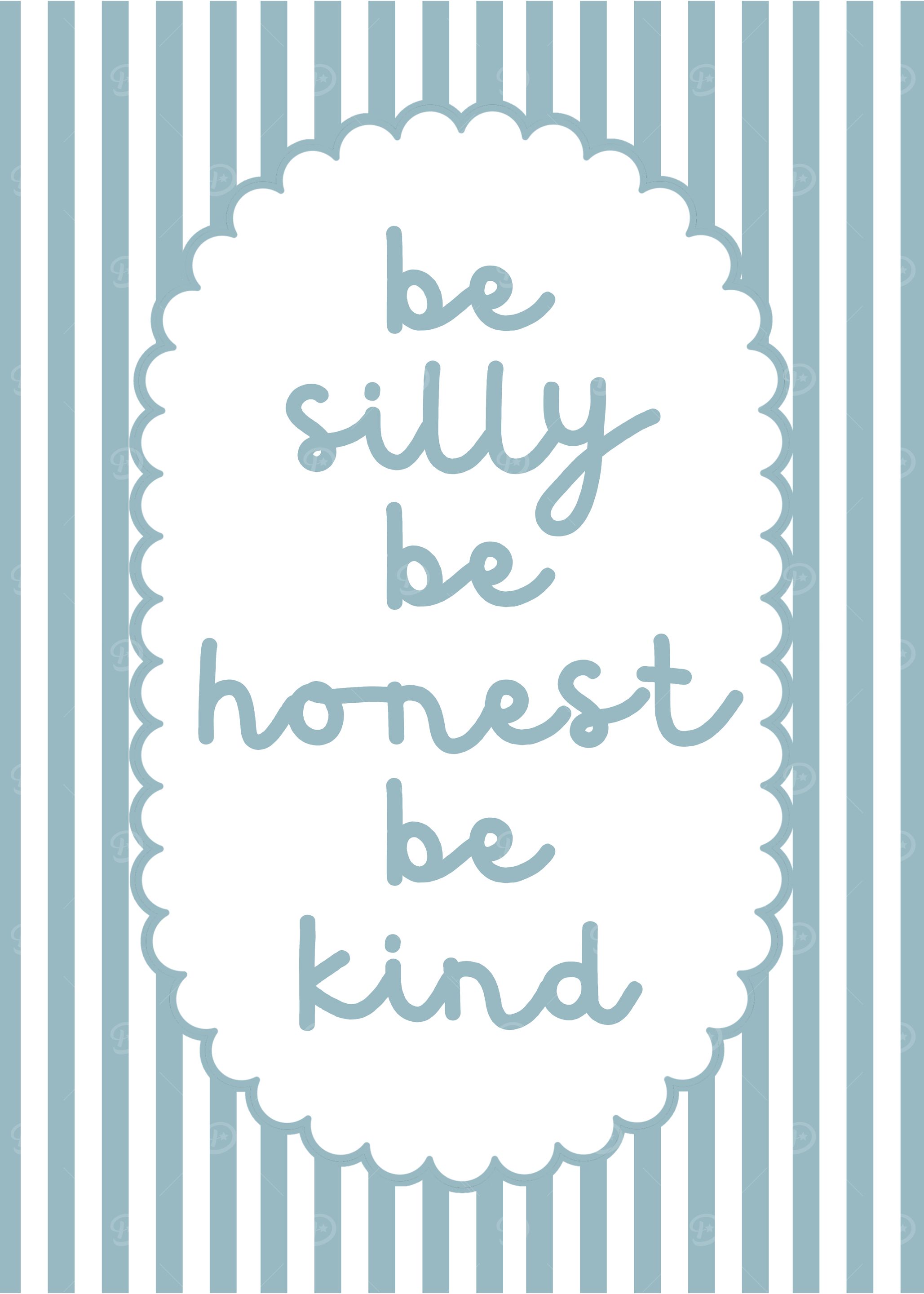 Be Silly, Honest, Kind Art Print