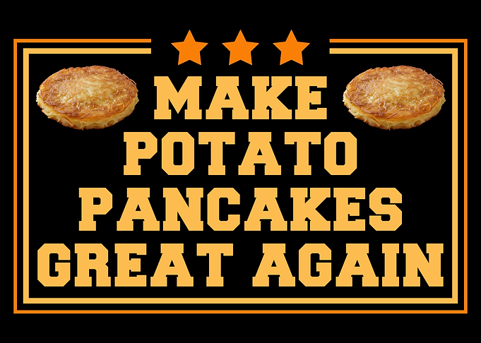 Make Potato Pancakes Great Again