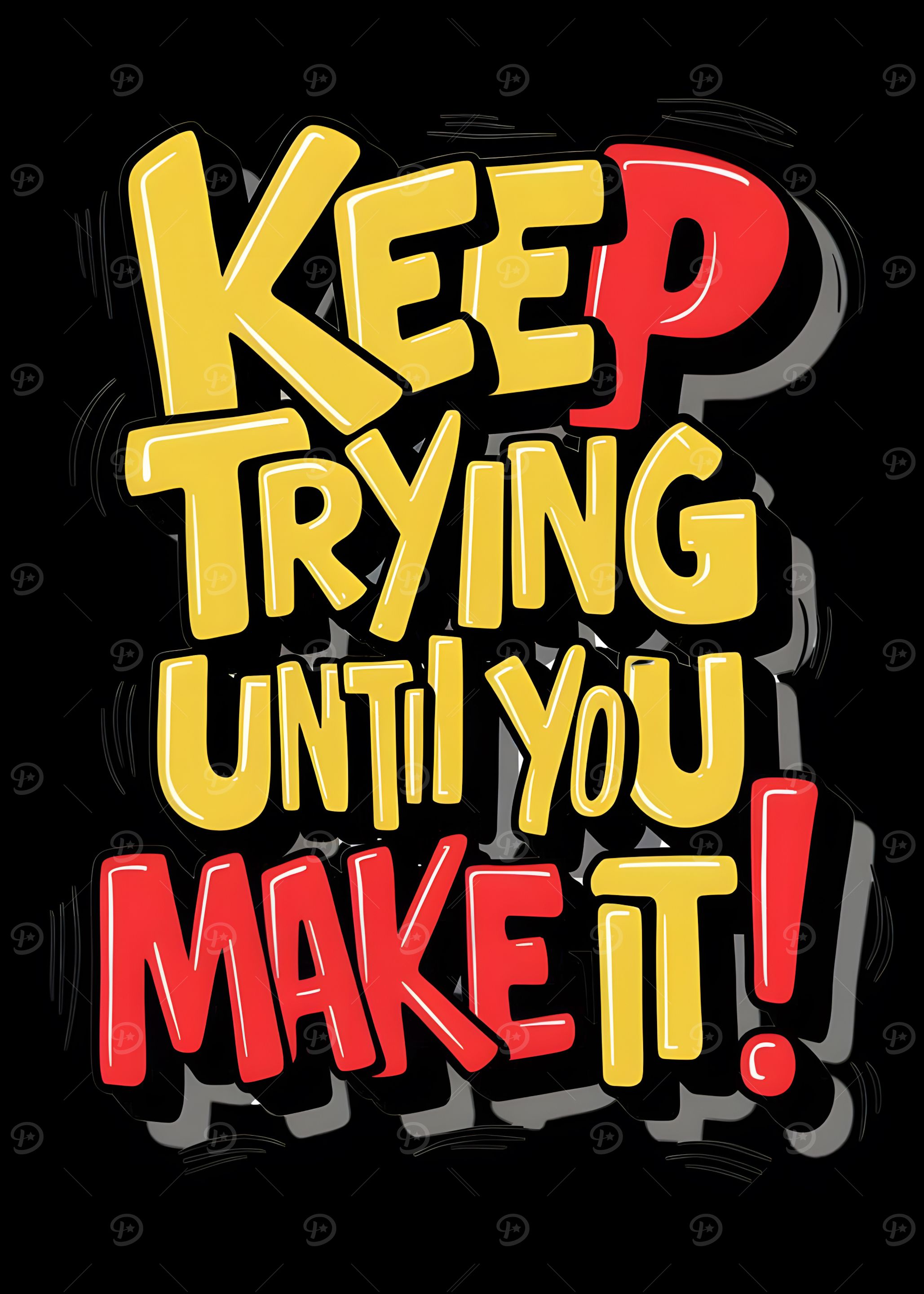 Keep Trying Until You Make It