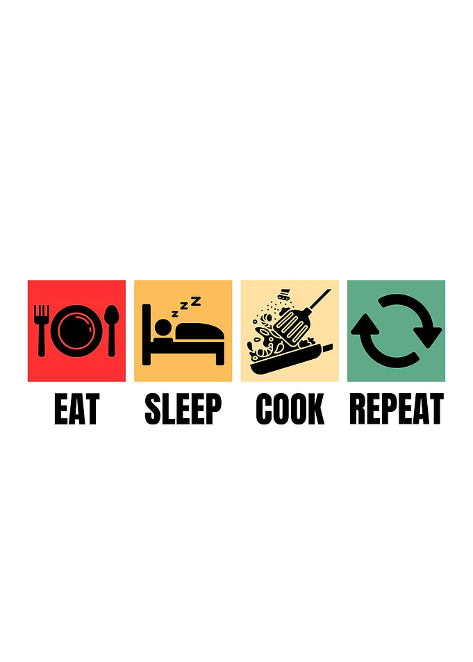 Eat Sleep Cook Repeat
