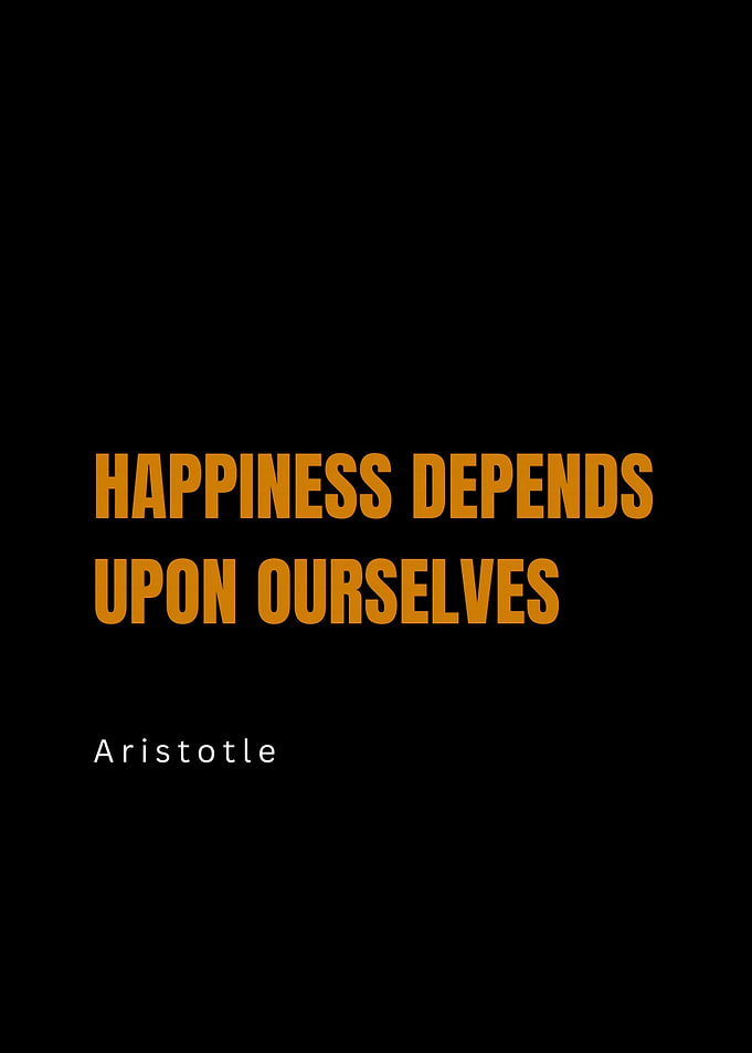 Happiness Depends Upon Ourselves Quote