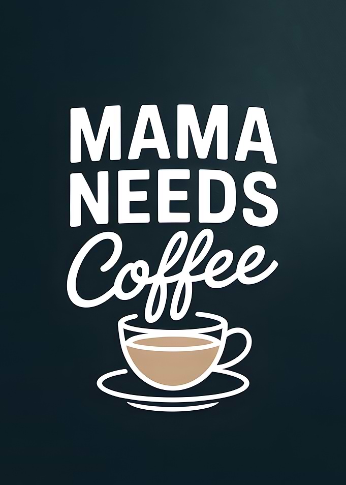 Mama Needs Coffee Graphic