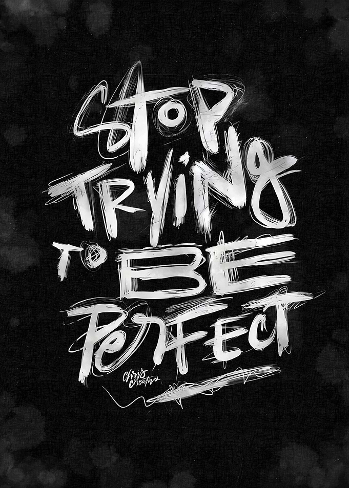 Stop Trying to Be Perfect