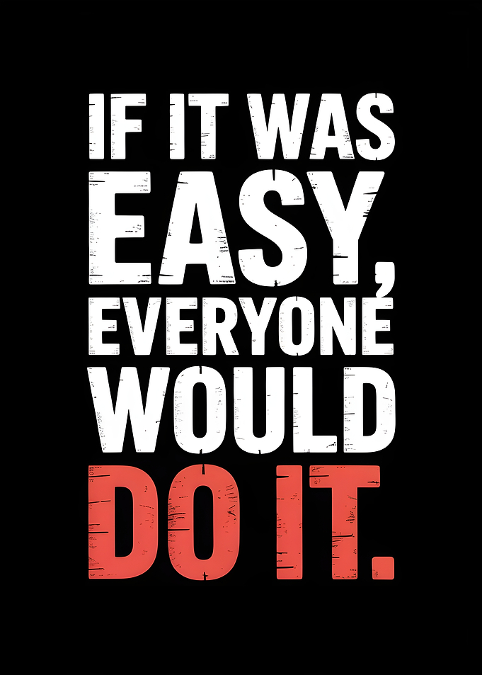 Motivational Quote: If It Was Easy