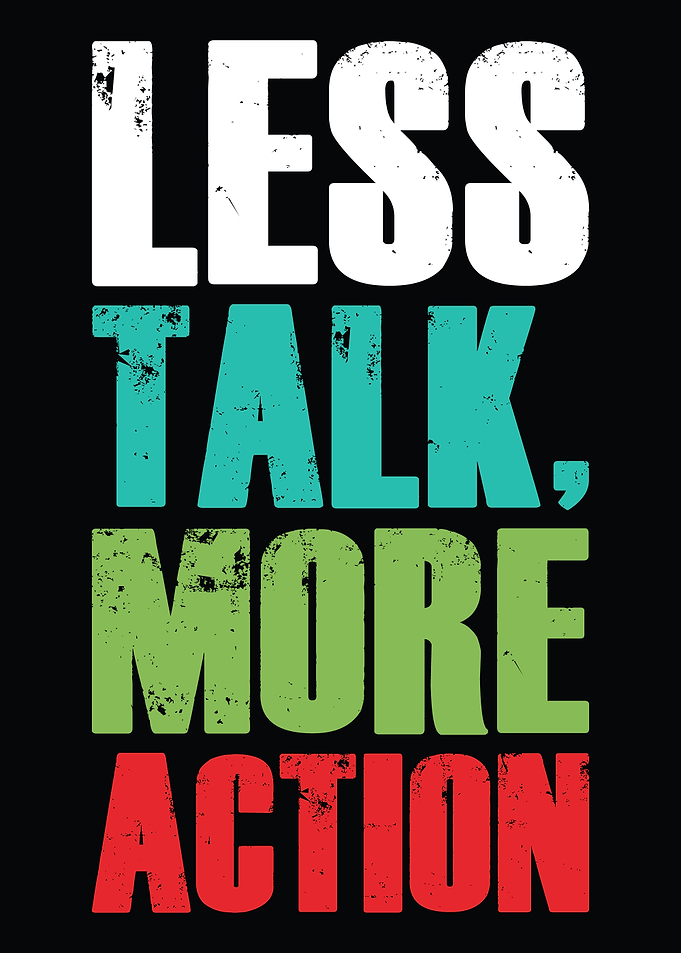 Less Talk, More Action Graphic