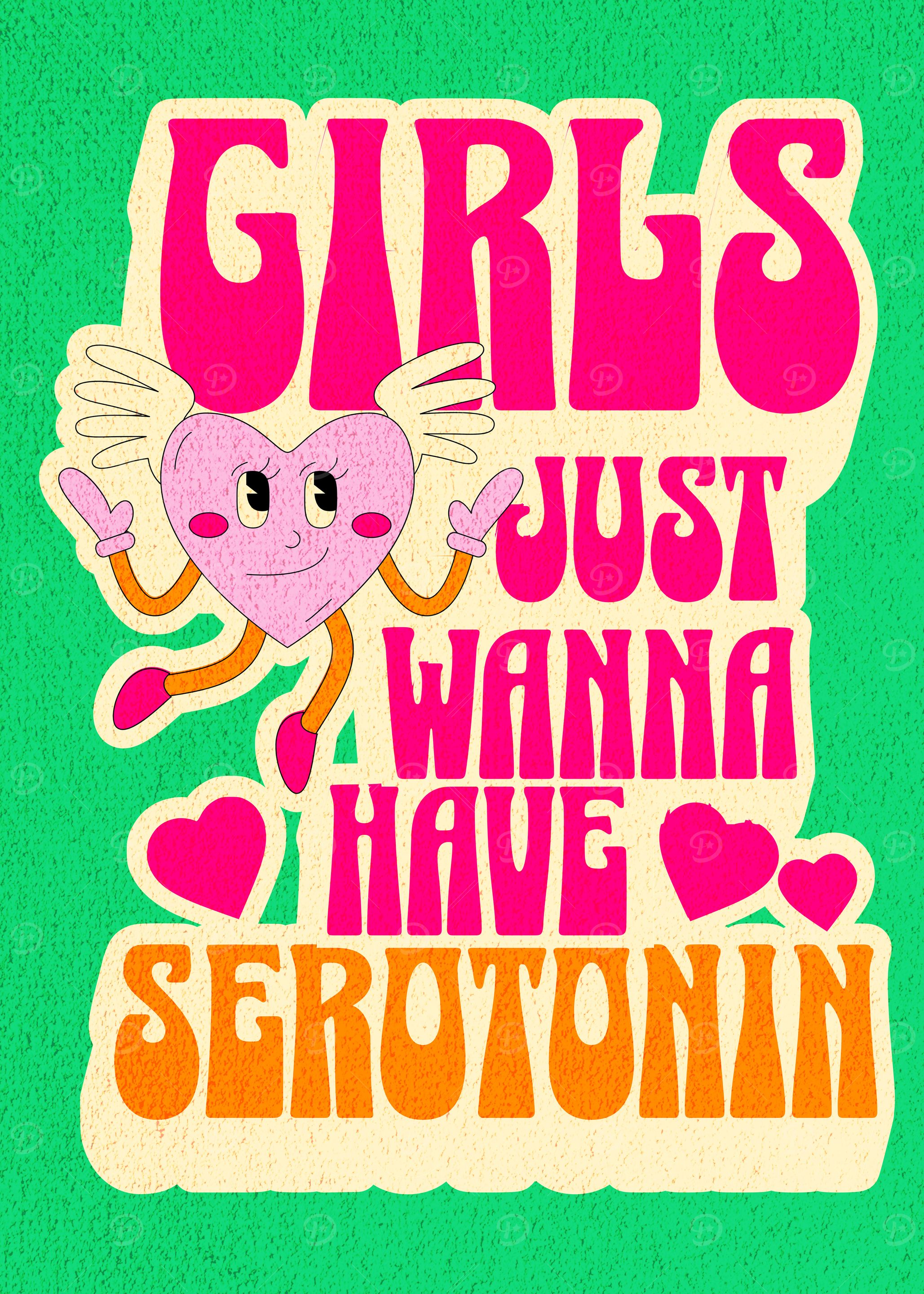 Girls Just Wanna Have Serotonin