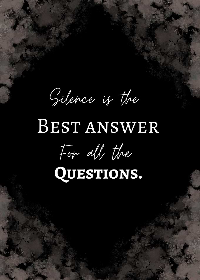 Silence is the Best Answer