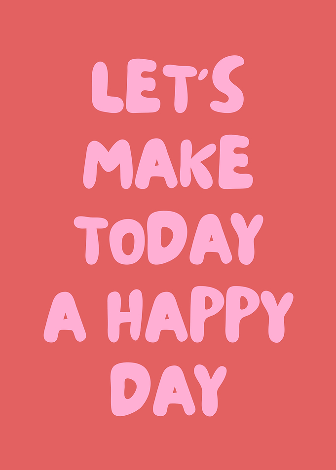 Let's Make Today a Happy Day