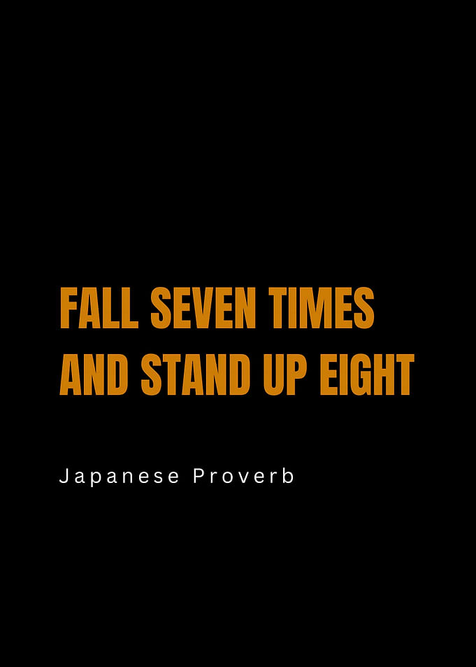 Fall Seven Times, Stand Up Eight