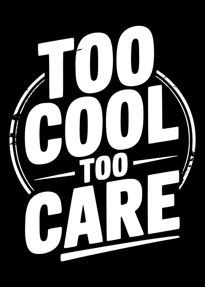 Too Cool To Care Graphic