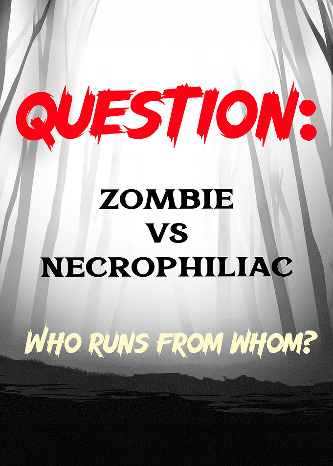 Zombie vs Necrophiliac: Who Runs From Whom?
