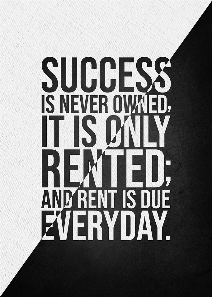 Success is Rented Motivational Quote