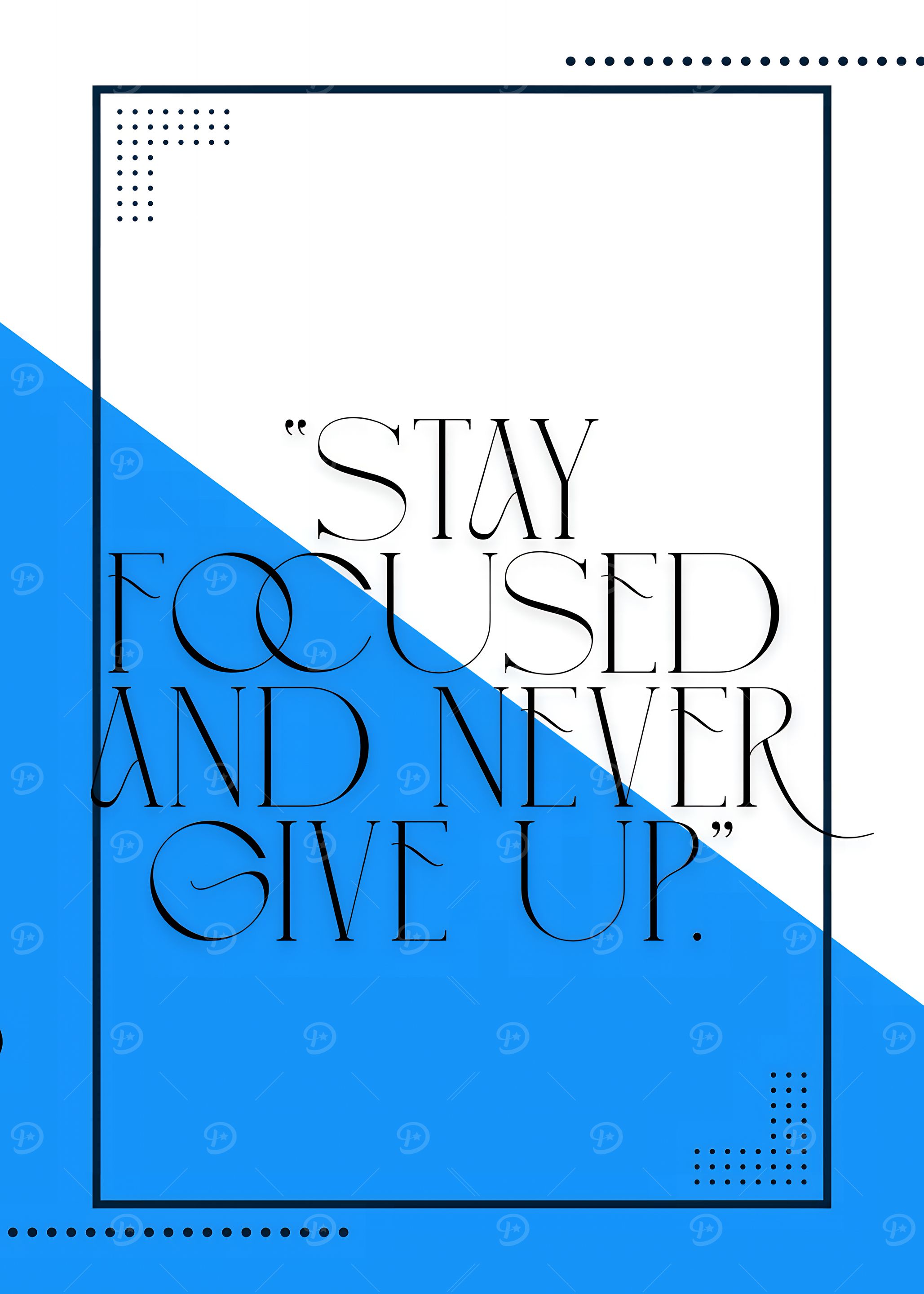 Stay Focused and Never Give Up