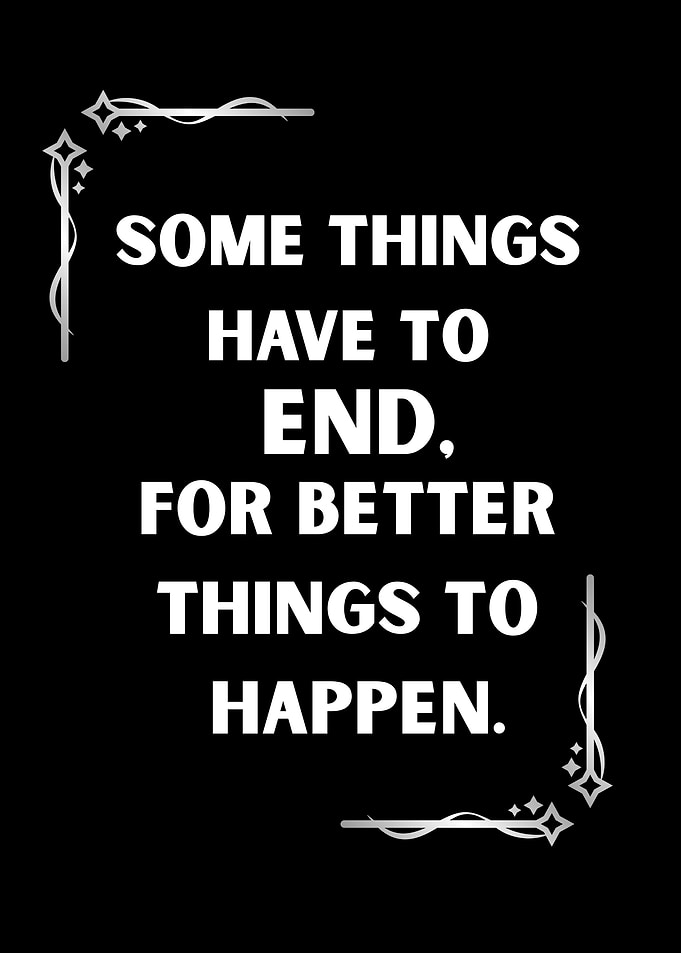 Inspirational Quote: Some Things Have To End