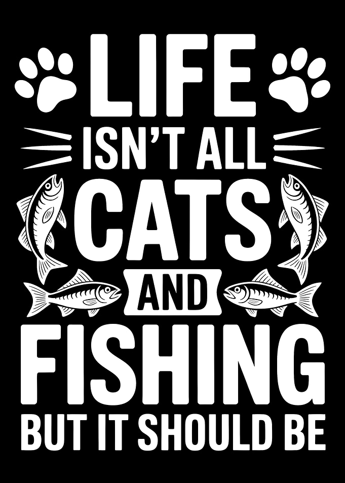 Life, Cats, and Fishing Graphic