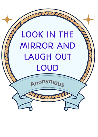 Look in the Mirror and Laugh