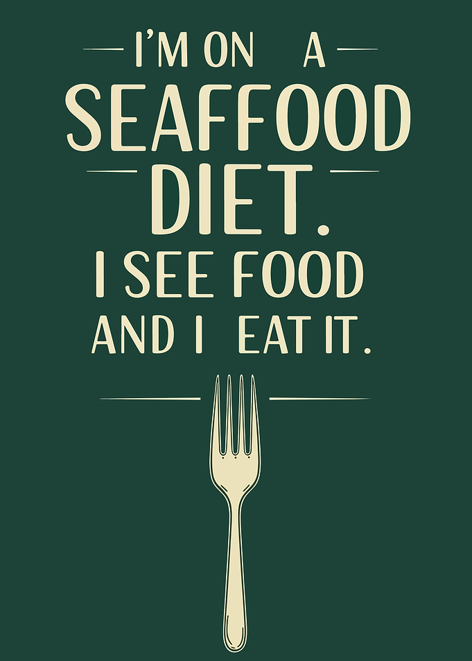 Seafood Diet Funny Quote with Fork